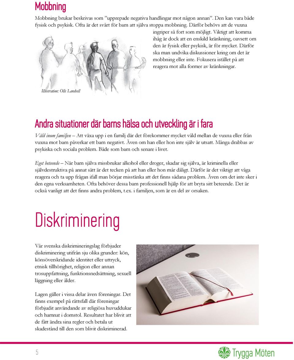 Därför ska man undvika diskussioner kring om det är mobbning eller inte. Fokusera istället på att reagera mot alla former av kränkningar.
