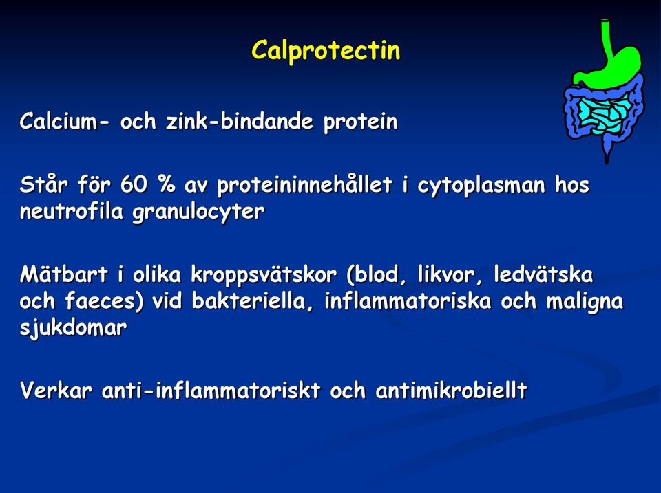 olika kroppsvätskor (blod, likvor, ledvätska och faeces) vid bakteriella,