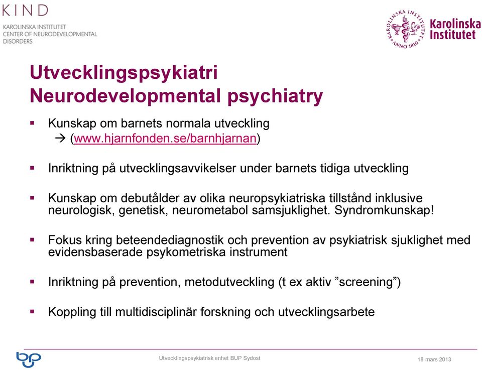 inklusive neurologisk, genetisk, neurometabol samsjuklighet. Syndromkunskap!