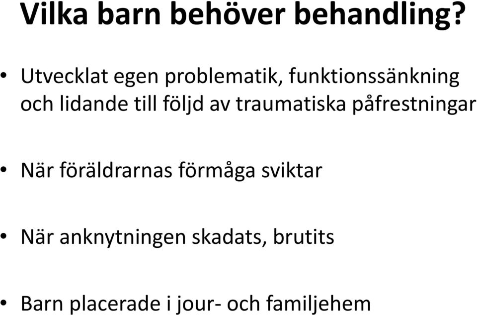 till följd av traumatiska påfrestningar När föräldrarnas