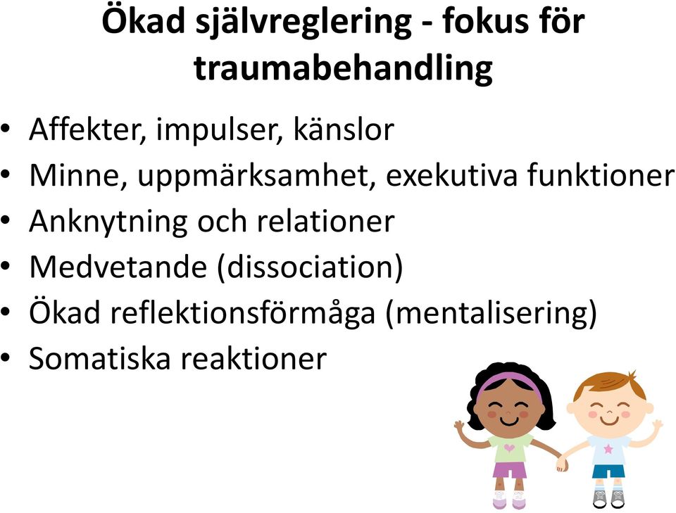 exekutiva funktioner Anknytning och relationer Medvetande