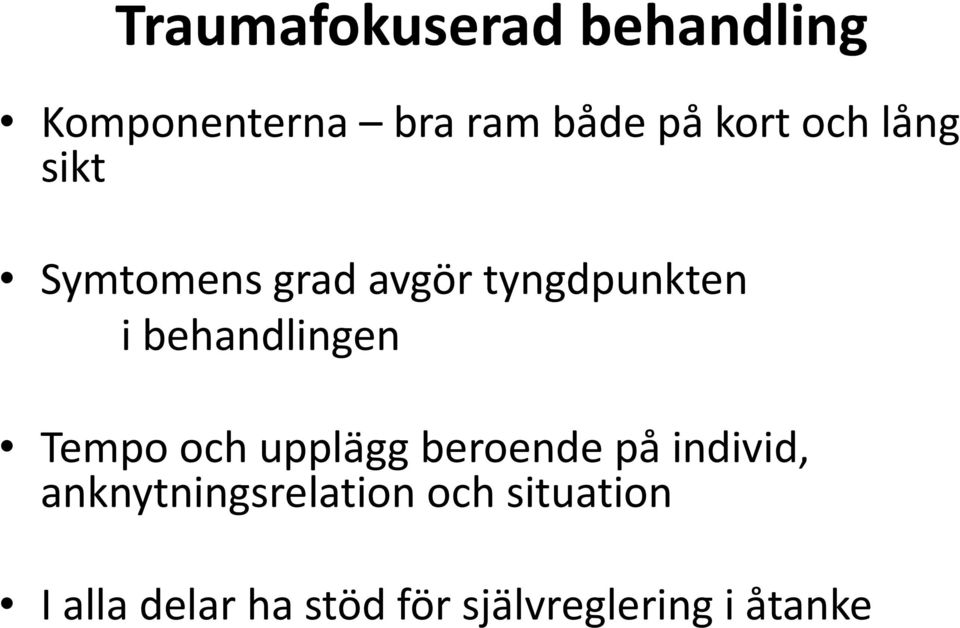 behandlingen Tempo och upplägg beroende på individ,