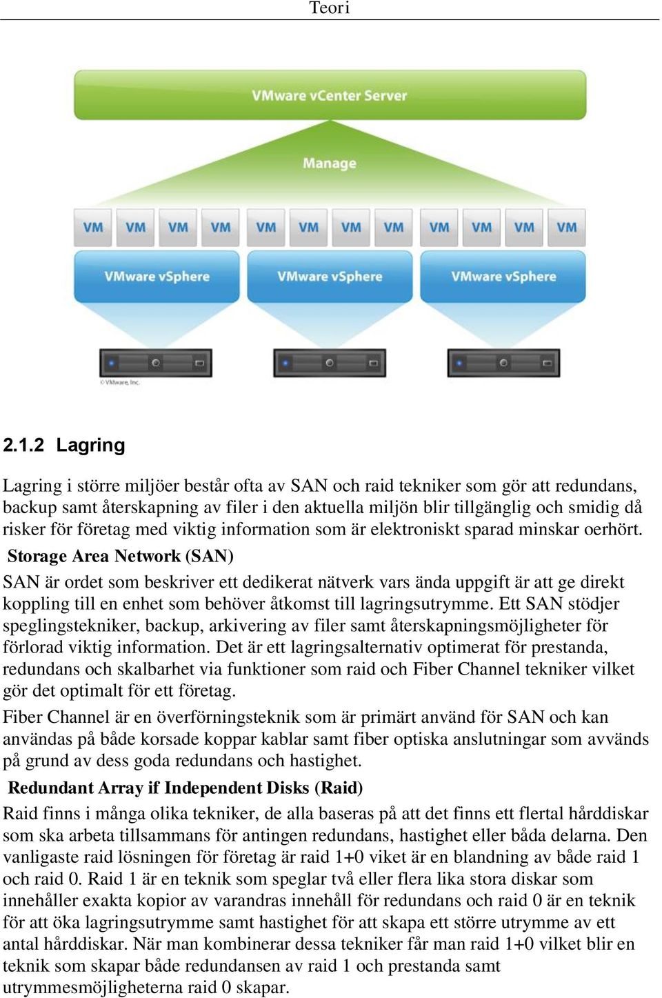 företag med viktig information som är elektroniskt sparad minskar oerhört.