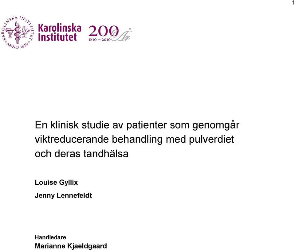 pulverdiet och deras tandhälsa Louise