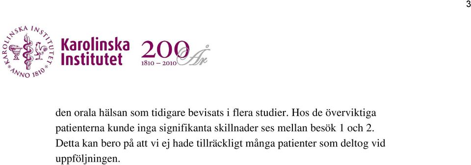 skillnader ses mellan besök 1 och 2.