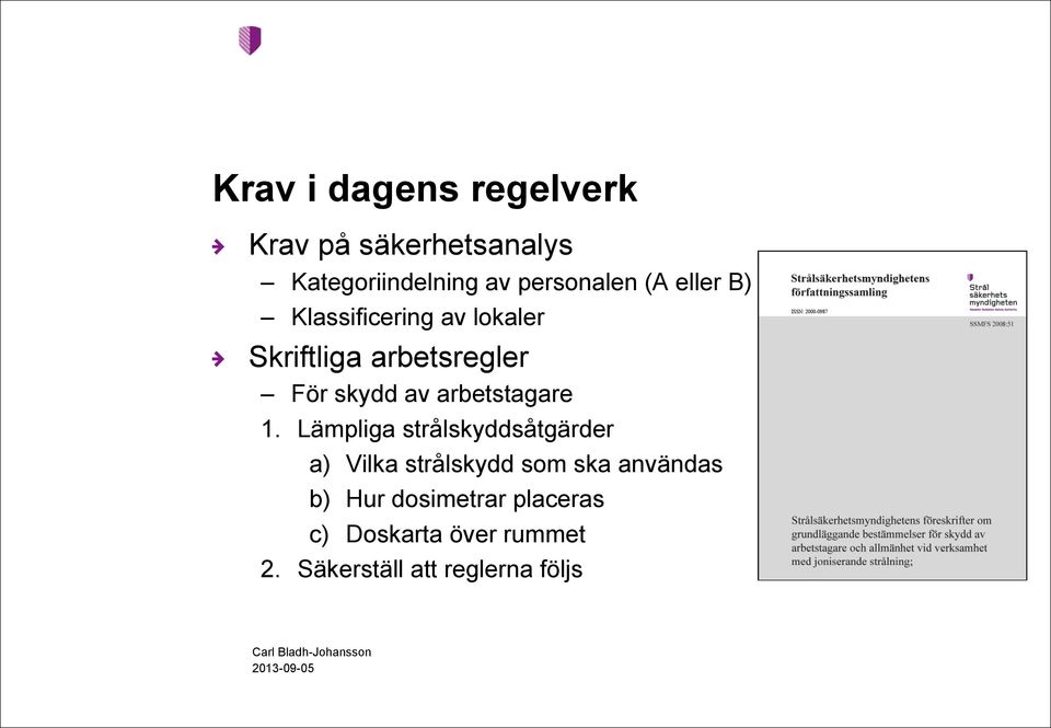 Klassificering av lokaler! Skriftliga arbetsregler För skydd av arbetstagare 1.