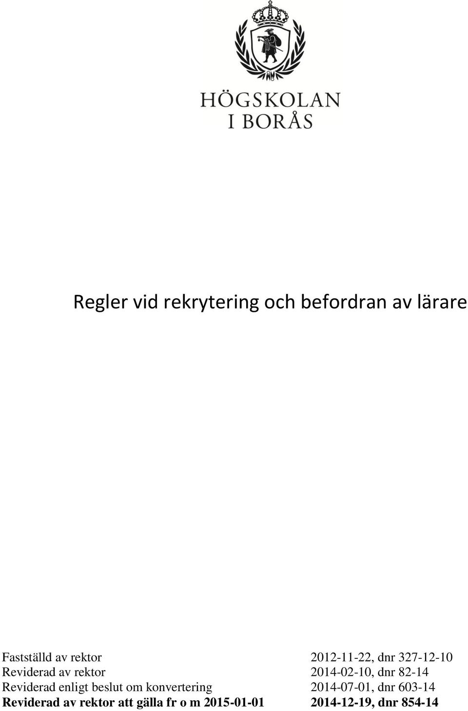 Reviderad enligt beslut om konvertering 2014-07-01, dnr 603-14