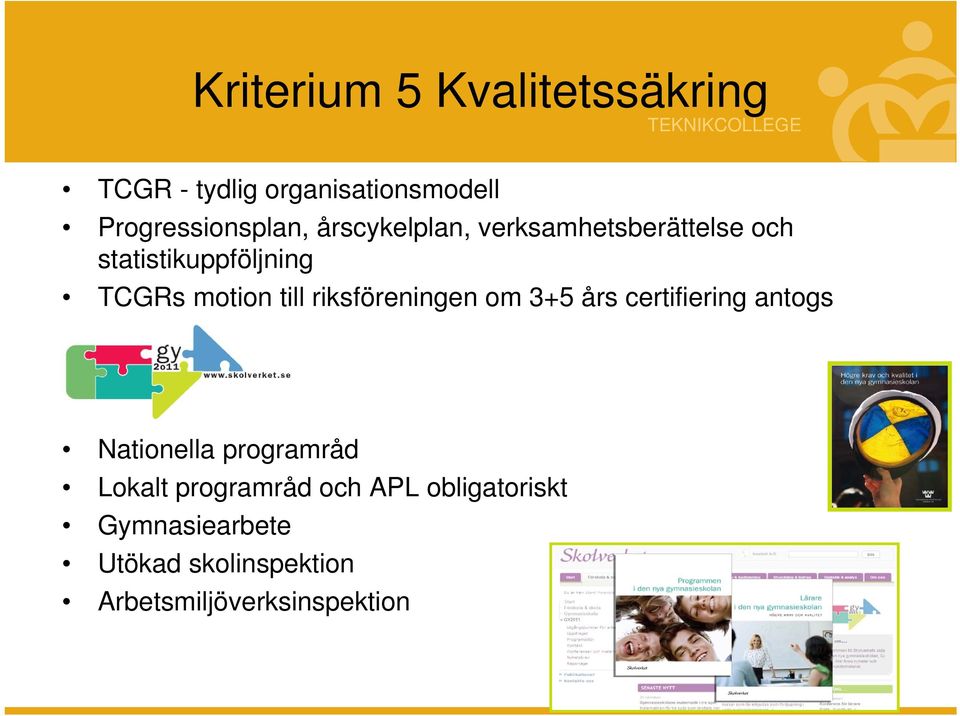motion till riksföreningen om 3+5 års certifiering antogs Nationella programråd Lokalt