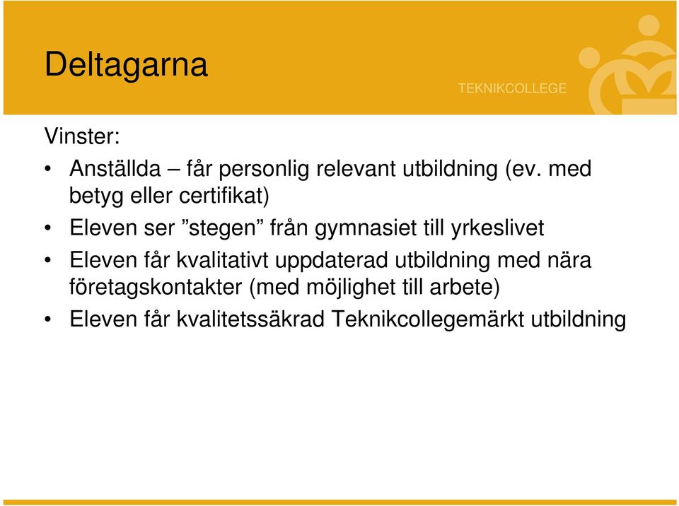 yrkeslivet Eleven får kvalitativt uppdaterad utbildning med nära