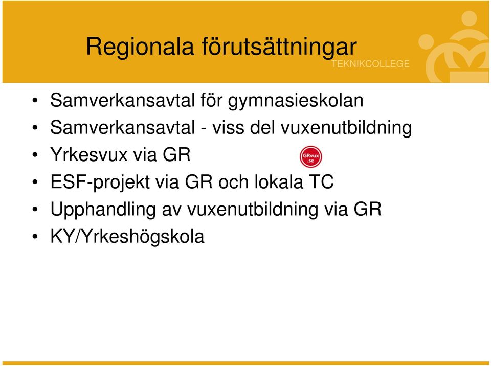 vuxenutbildning Yrkesvux via GR ESF-projekt via GR och