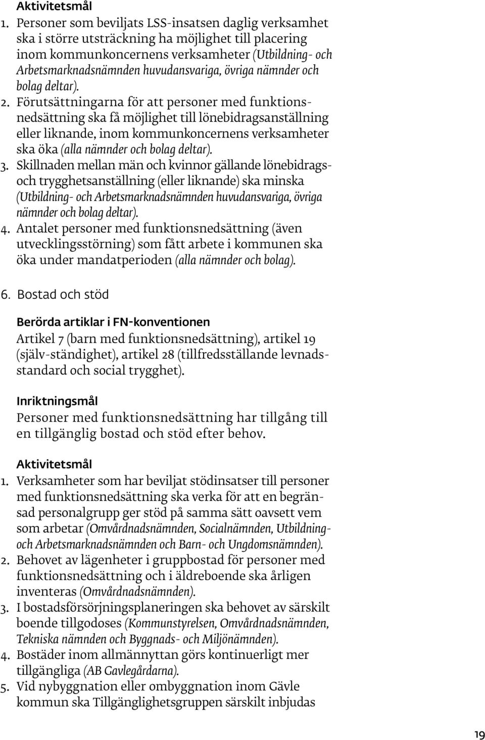 övriga nämnder och bolag deltar). 2.