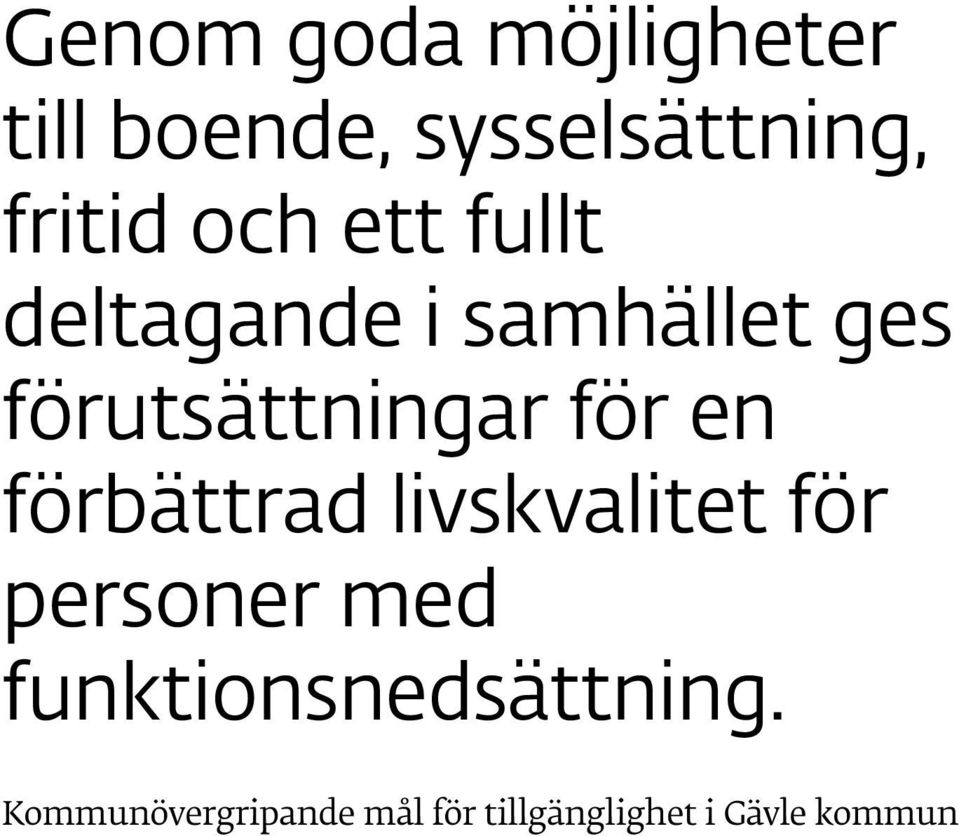 en förbättrad livskvalitet för personer med