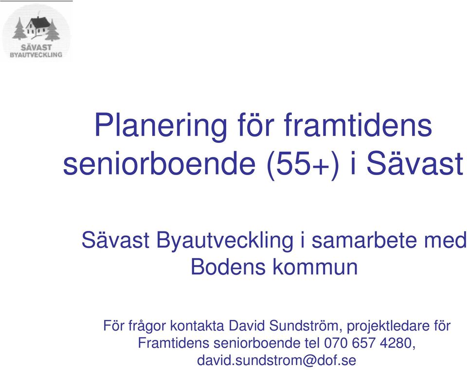 frågor kontakta David Sundström, projektledare för