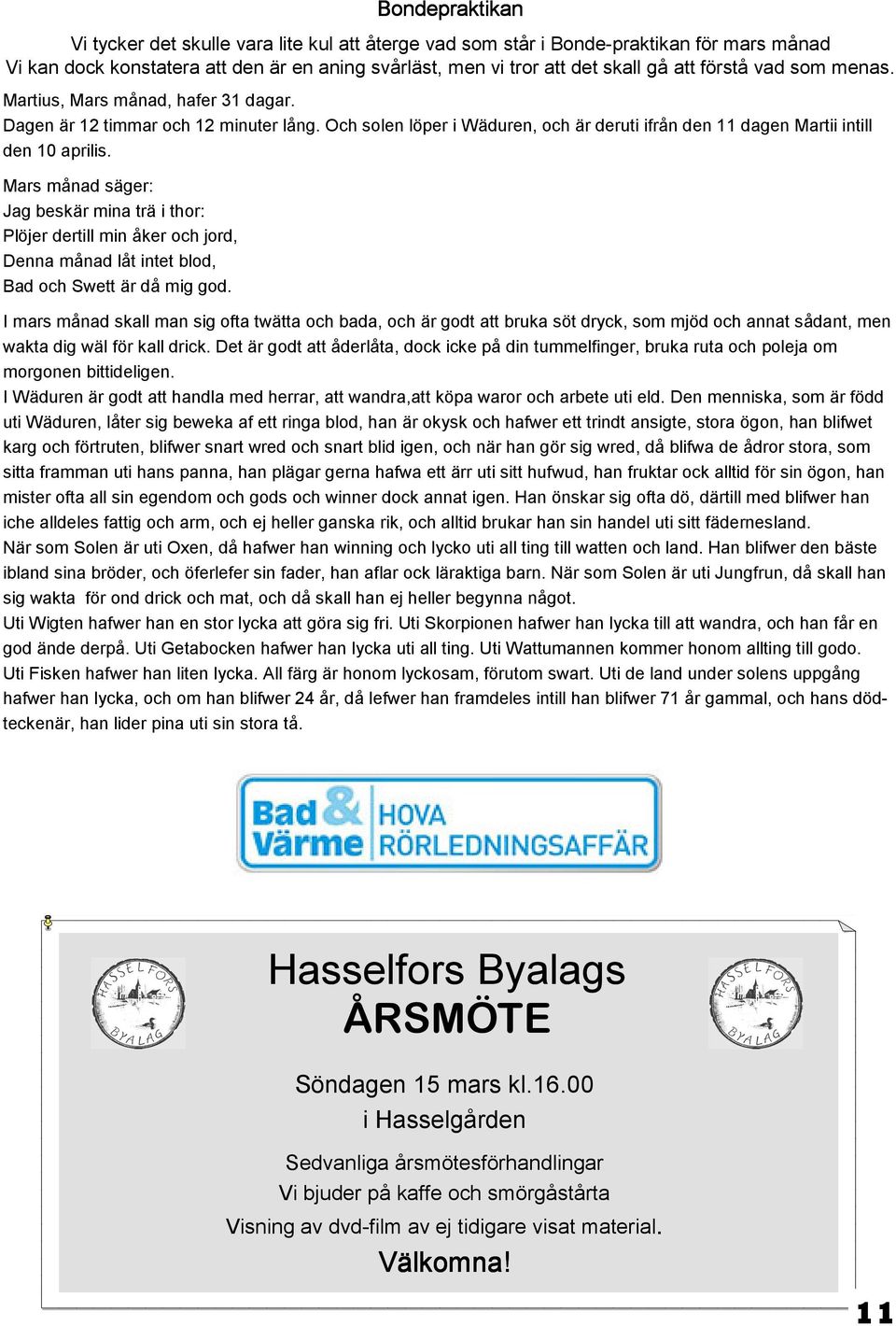 Mars månad säger: Jag beskär mina trä i thor: Plöjer dertill min åker och jord, Denna månad låt intet blod, Bad och Swett är då mig god.