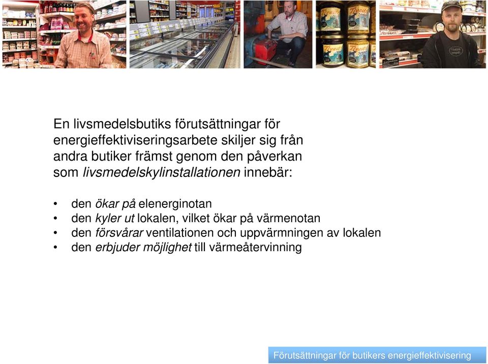 elenerginotan den kyler ut lokalen, vilket ökar på värmenotan den försvårar ventilationen och