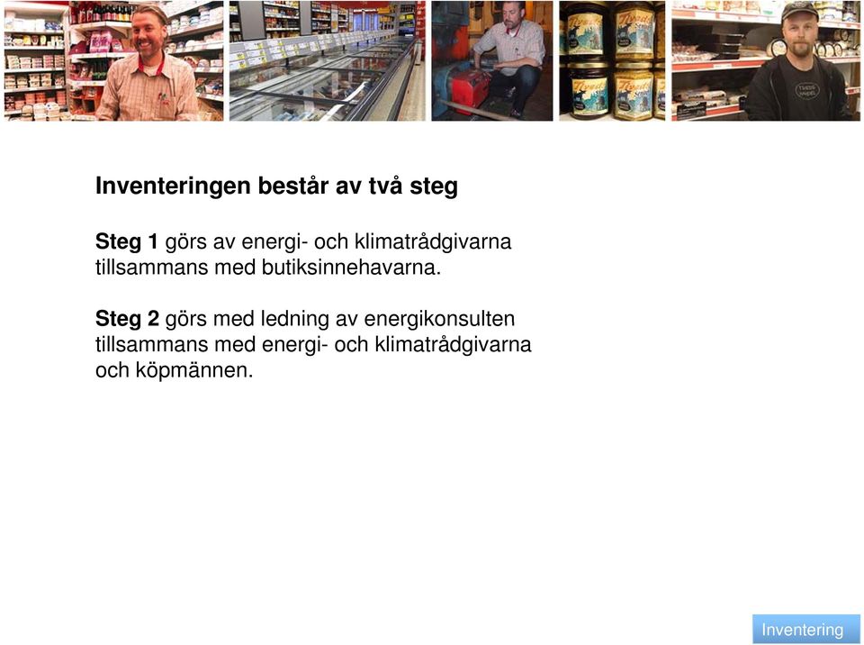 Steg 2 görs med ledning av energikonsulten