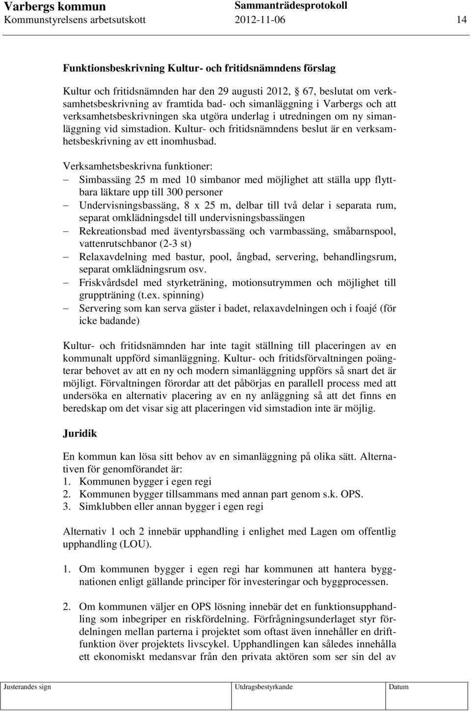 Kultur- och fritidsnämndens beslut är en verksamhetsbeskrivning av ett inomhusbad.
