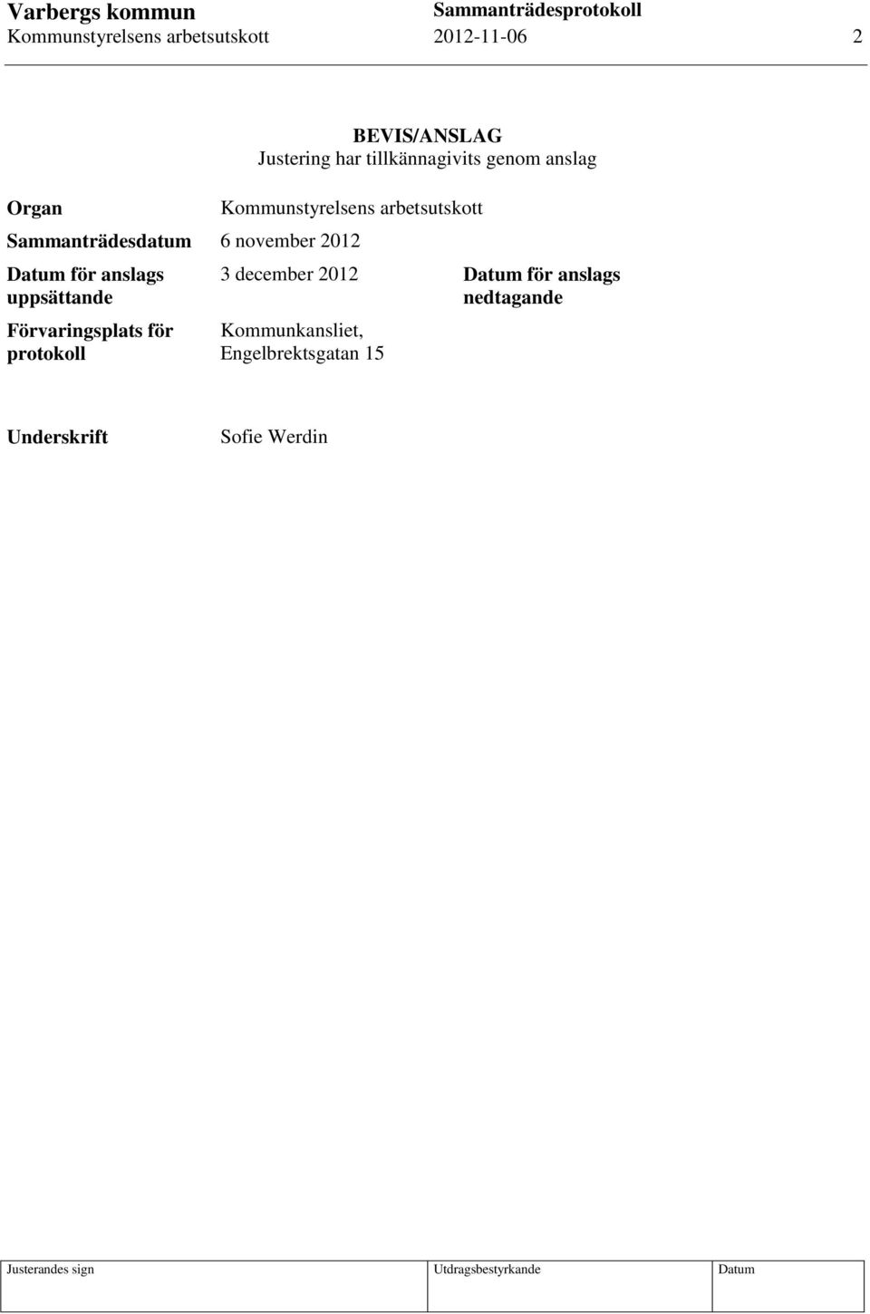 november 2012 Datum för anslags uppsättande Förvaringsplats för protokoll 3