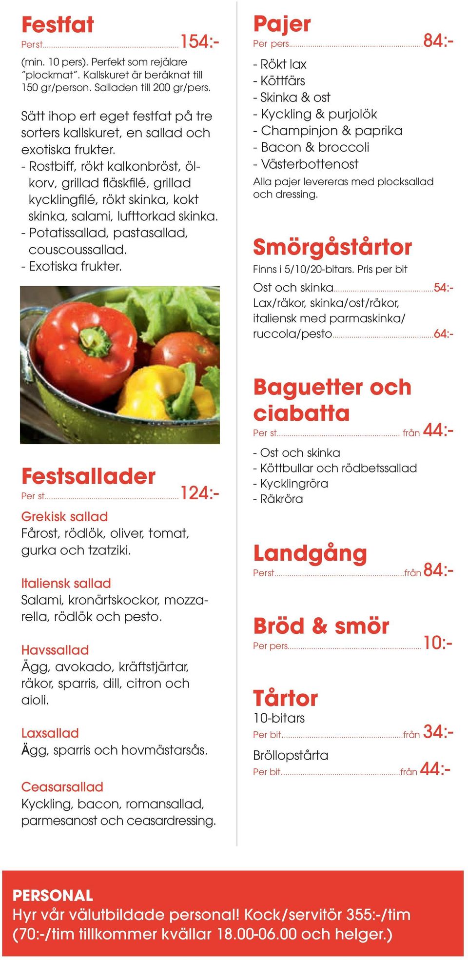 Italiensk Italiensk sallad sallad Salami, Salami, kronärtskockor, kronärtskockor, mozzarella, rödlök rella, och rödlök pesto. och mozza- pesto.