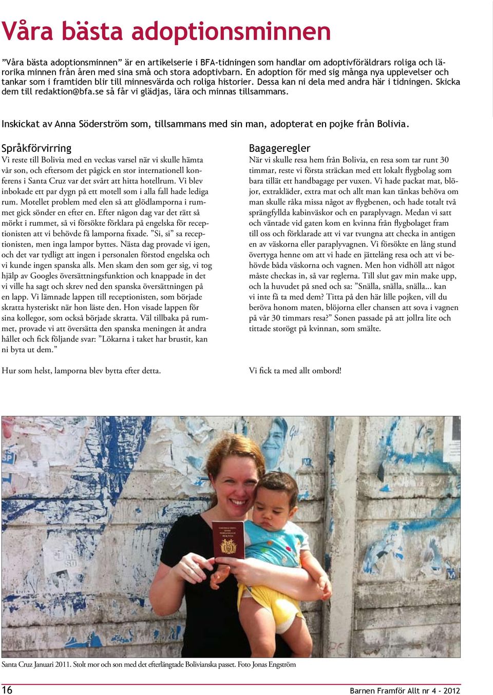 se så får vi glädjas, lära och minnas tillsammans. Inskickat av Anna Söderström som, tillsammans med sin man, adopterat en pojke från Bolivia.