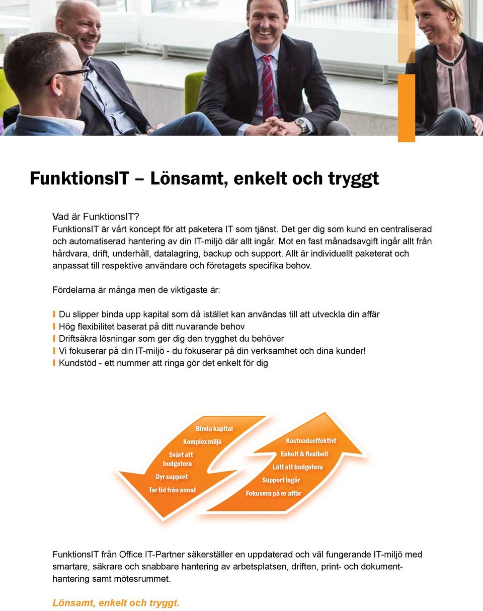 Allt är individuellt paketerat och anpassat till respektive användare och företagets specifika behov.
