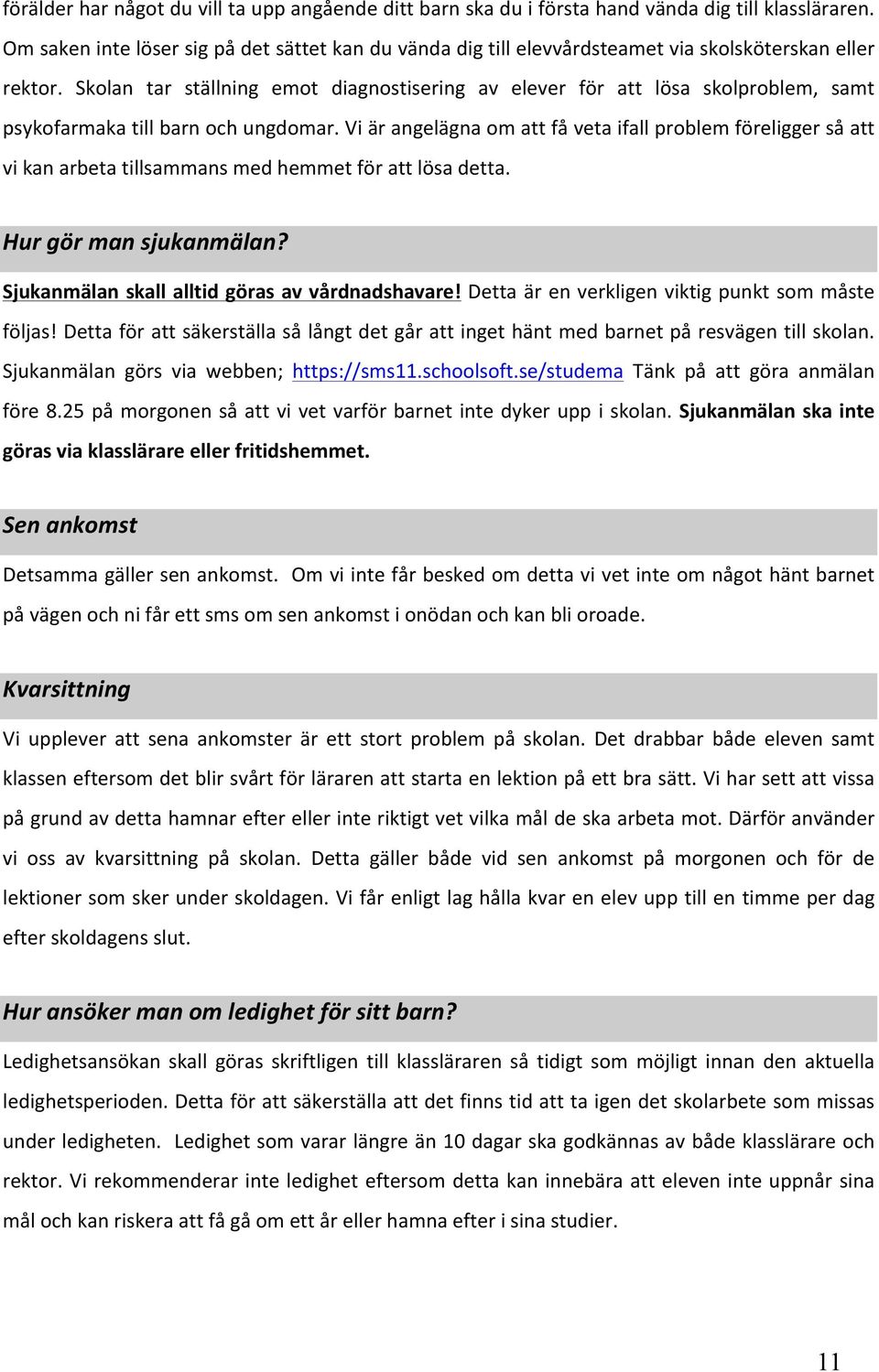 Skolan tar ställning emot diagnostisering av elever för att lösa skolproblem, samt psykofarmaka till barn och ungdomar.
