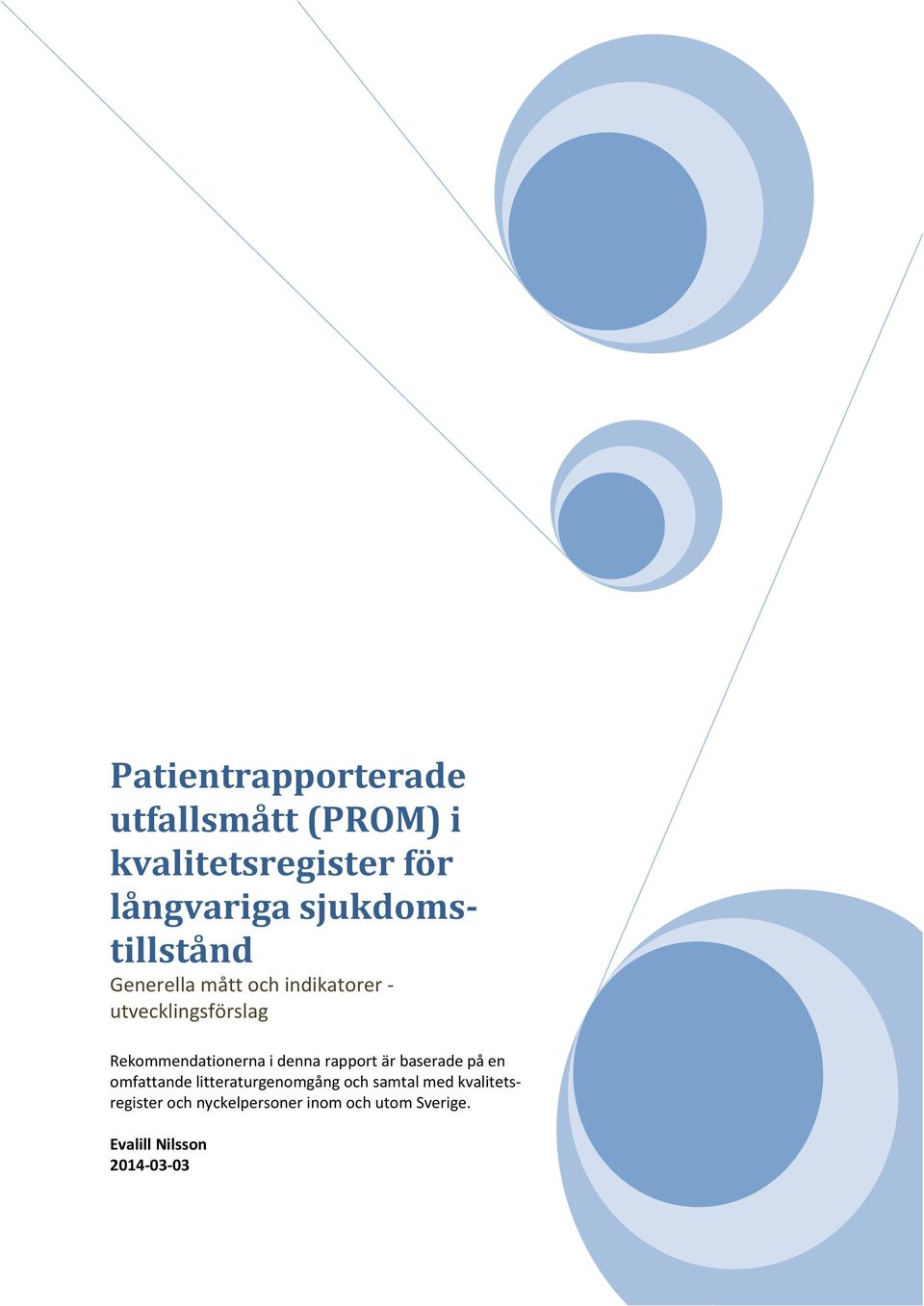 Rekommendationerna i denna rapport är baserade på en omfattande