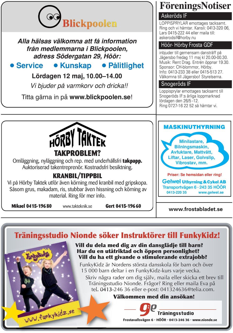 nu Höör- Hörby Frosta GDF inbjuder till gemensam dansträff på Jägersbo fredag 11 maj kl 20.00-00.30. Musik: Rent Drag. Entrén öppnar 19.30. Sponsor: CH-blommor, Hörby.