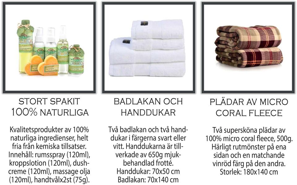 badlakan och handdukar Två badlakan och två handdukar i färgerna svart eller vitt. Handdukarna är tillverkade av 650g mjukbehandlad frotté.