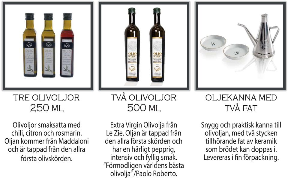 två olivoljor 500 ml Extra Virgin Olivolja från Le Zie.