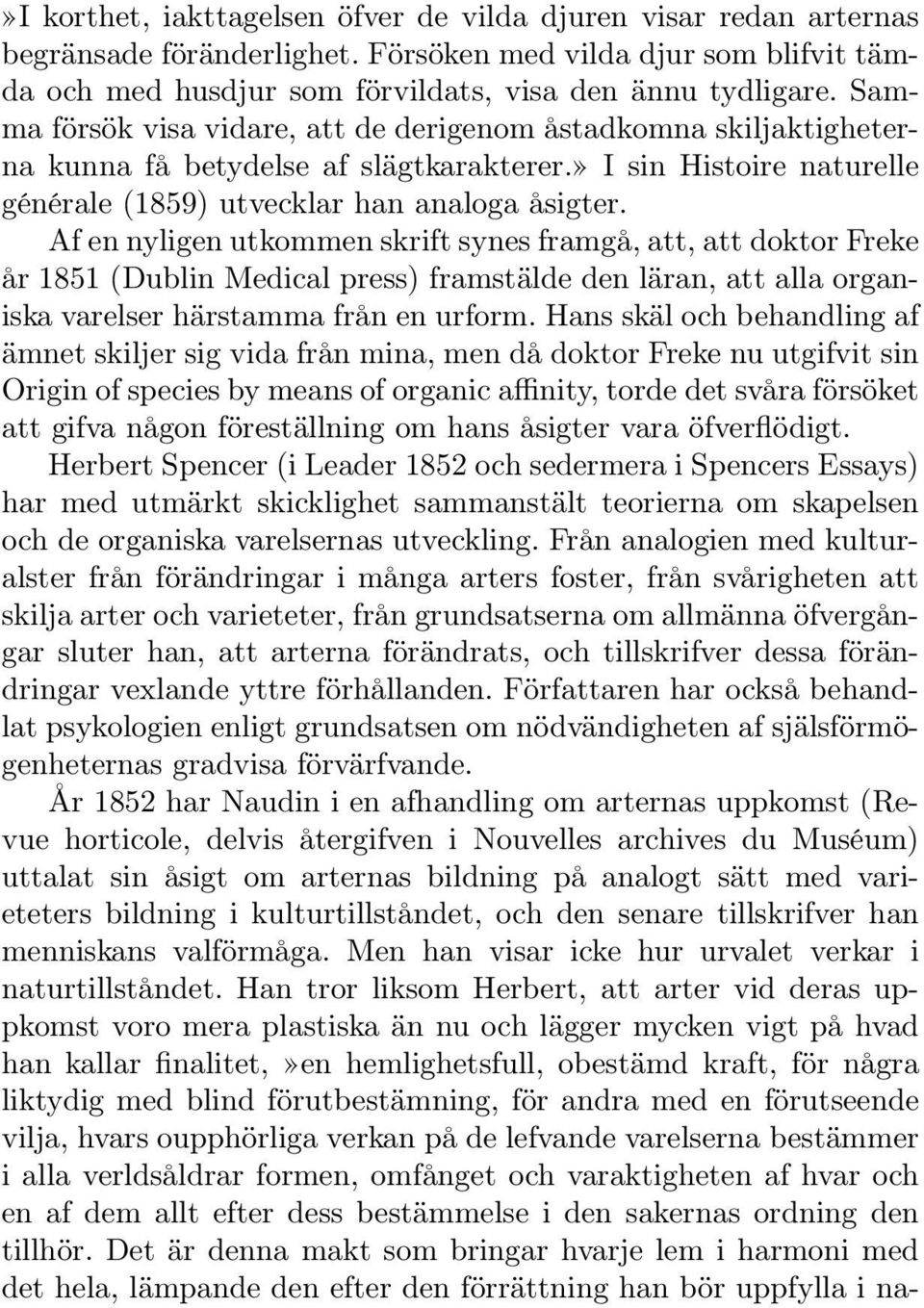 Af en nyligen utkommen skrift synes framgå, att, att doktor Freke år 1851 (Dublin Medical press) framstälde den läran, att alla organiska varelser härstamma från en urform.