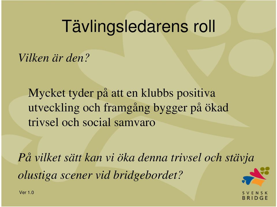 framgång bygger på ökad trivsel och social samvaro På