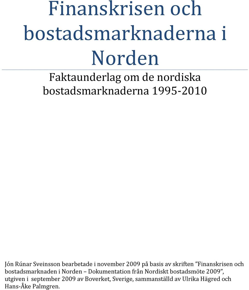skriften Finanskrisen och bostadsmarknaden i Norden Dokumentation från Nordiskt