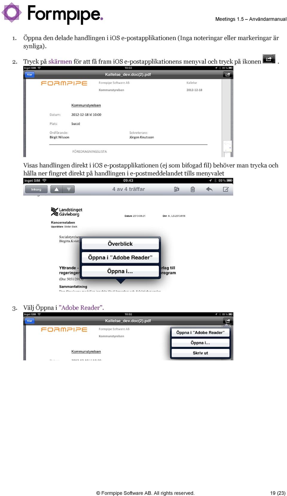 Visas handlingen direkt i ios e-postapplikationen (ej som bifogad fil) behöver man trycka och hålla ner