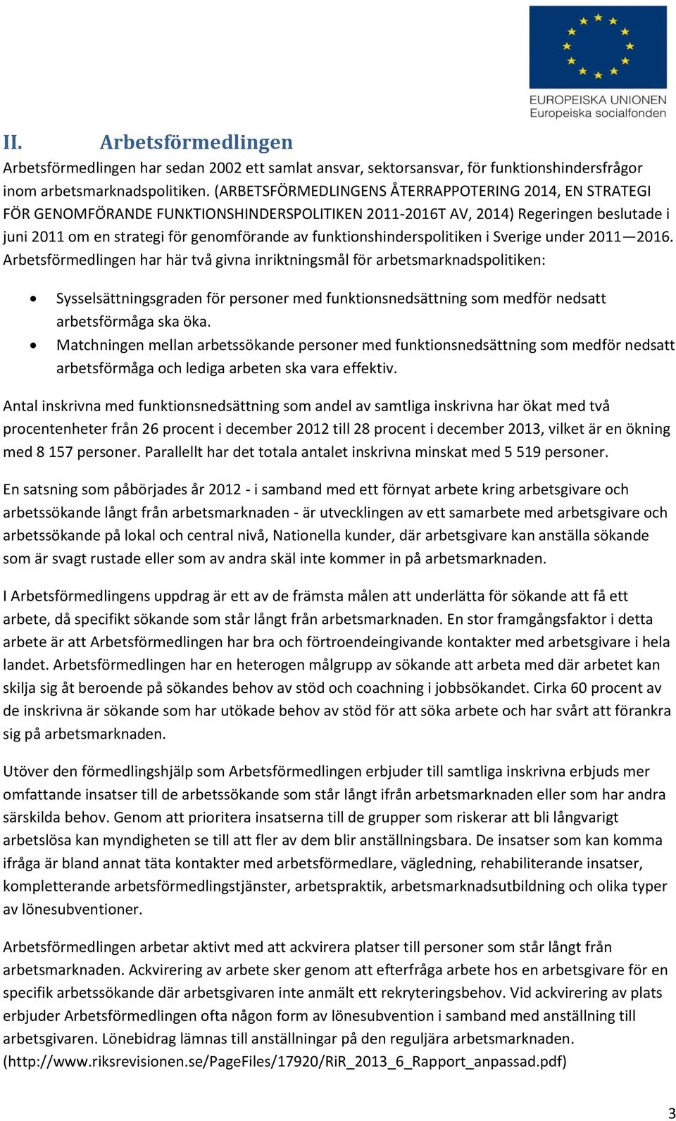 funktionshinderspolitiken i Sverige under 2011 2016.