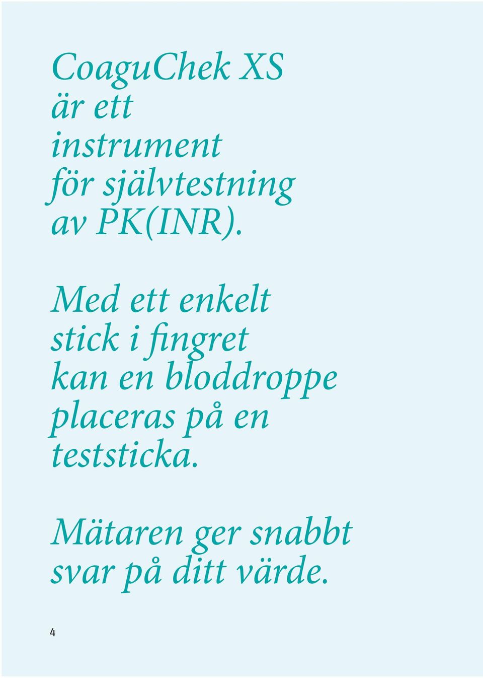 Med ett enkelt stick i fingret kan en