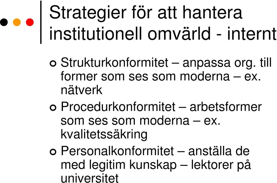 nätverk Procedurkonformitet arbetsformer som ses som moderna ex.