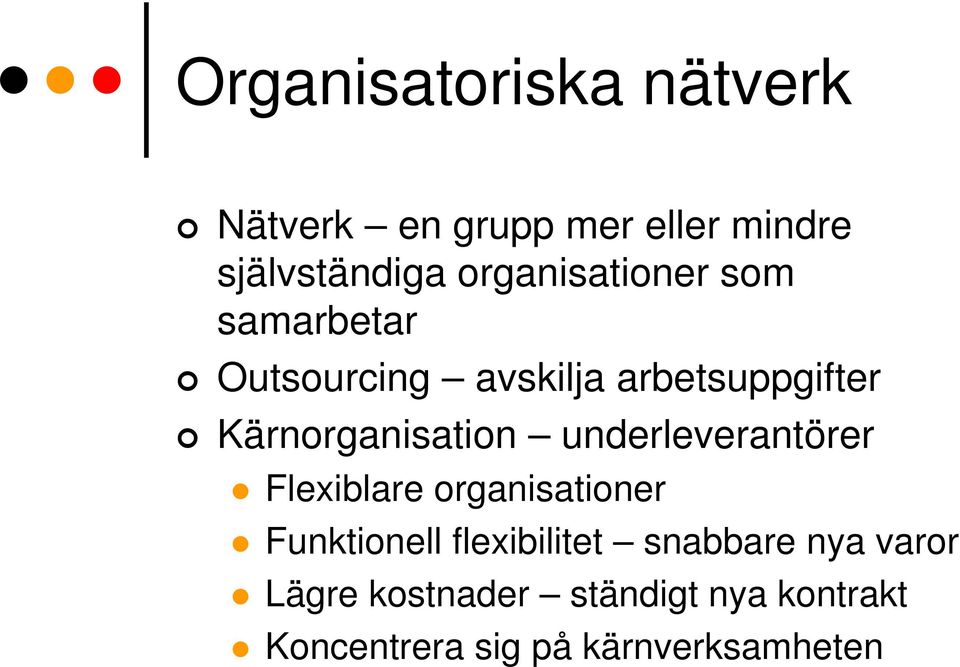 Kärnorganisation underleverantörer Flexiblare organisationer Funktionell