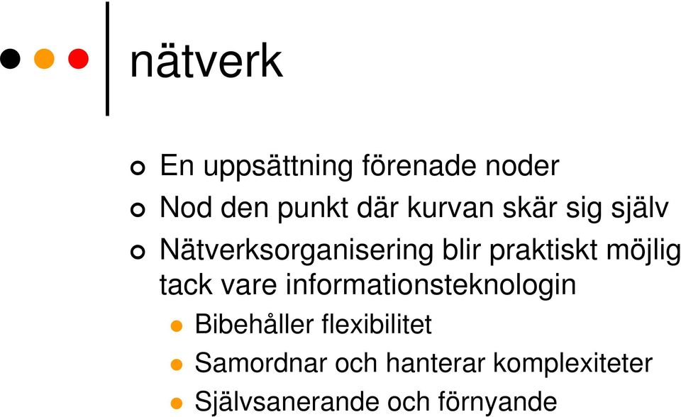 möjlig tack vare informationsteknologin Bibehåller