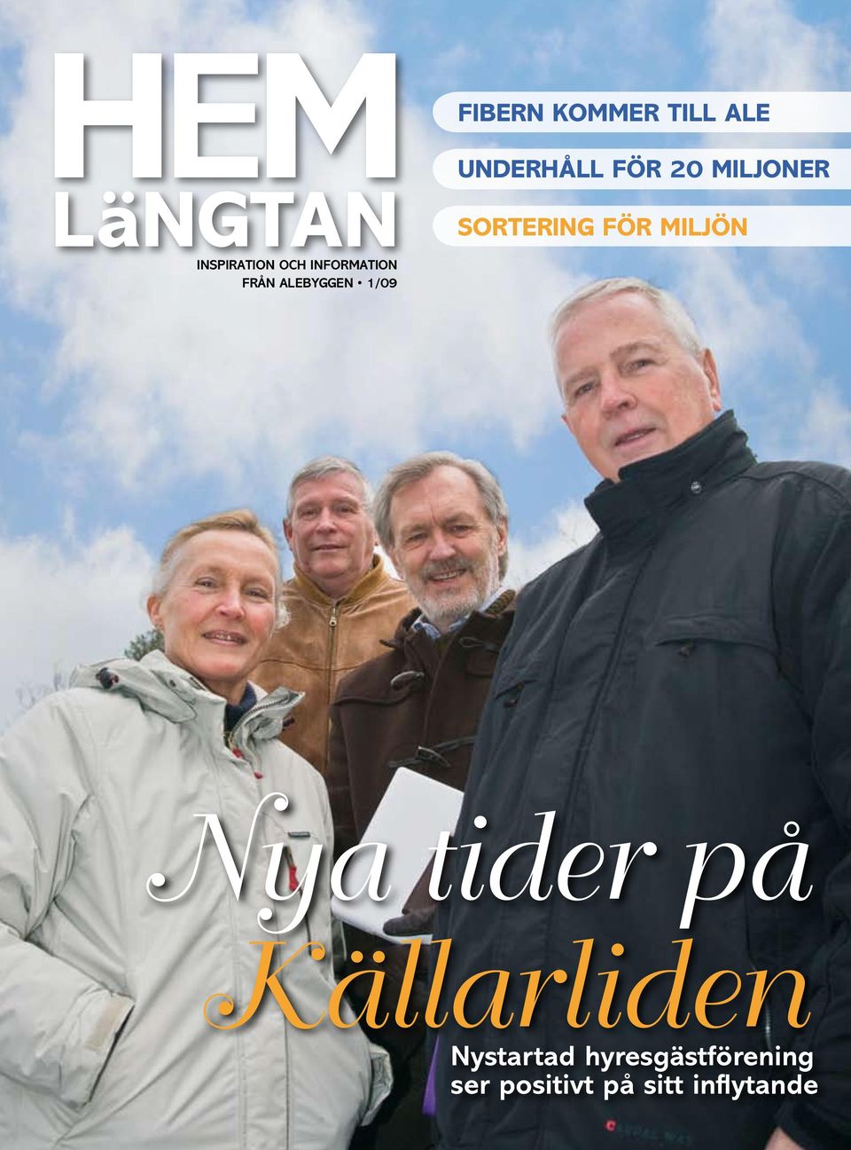 INFORMATION FRÅN ALEBYGGEN 1/09 Nya tider på