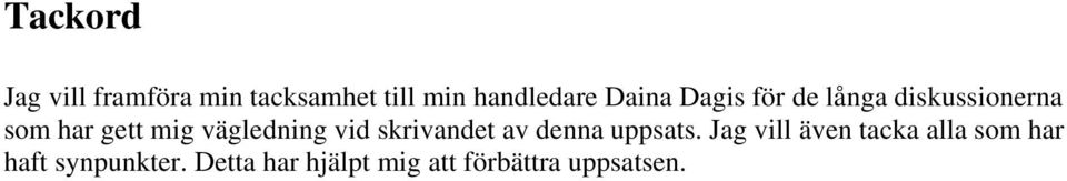 vägledning vid skrivandet av denna uppsats.