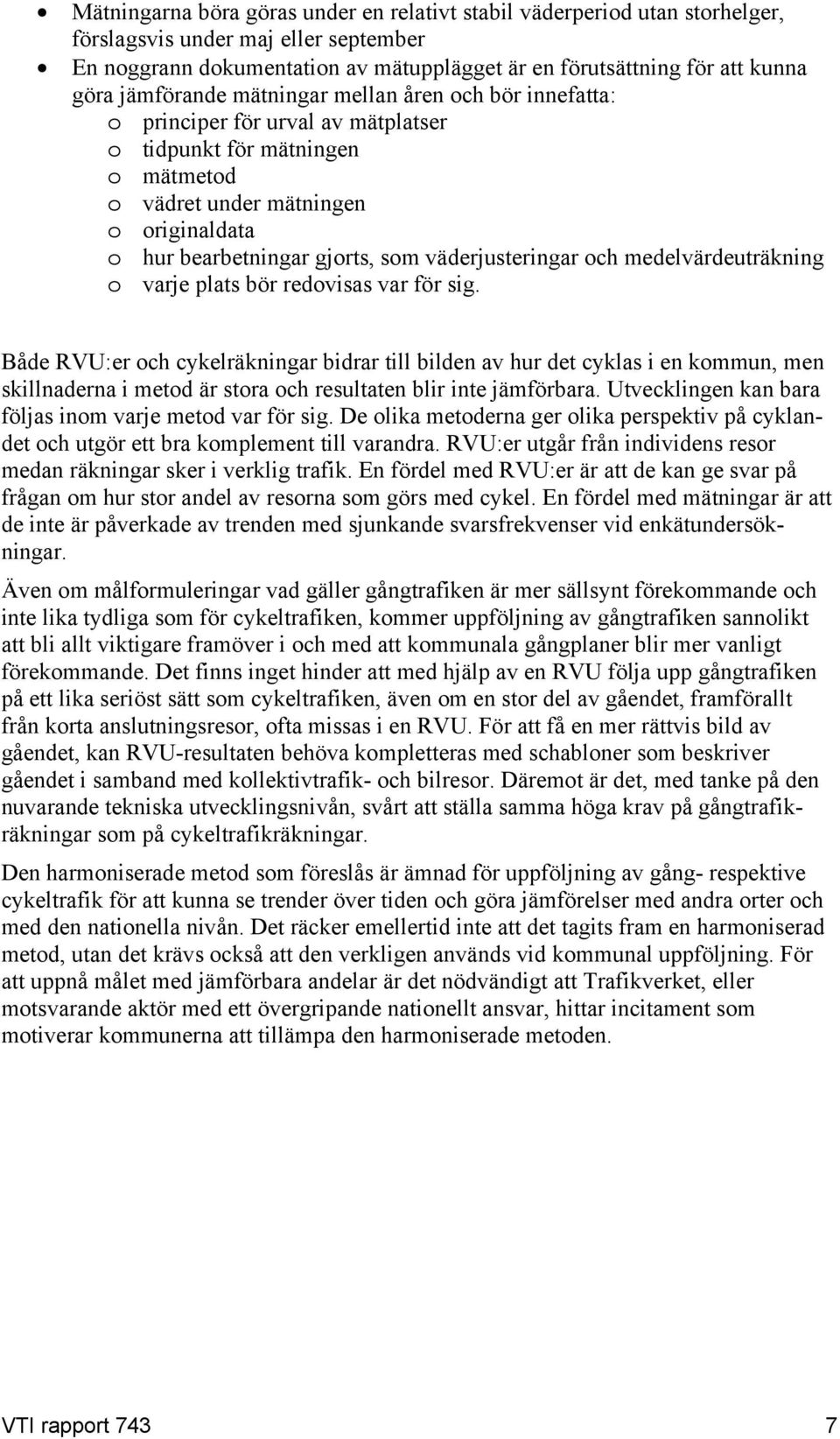 väderjusteringar och medelvärdeuträkning o varje plats bör redovisas var för sig.