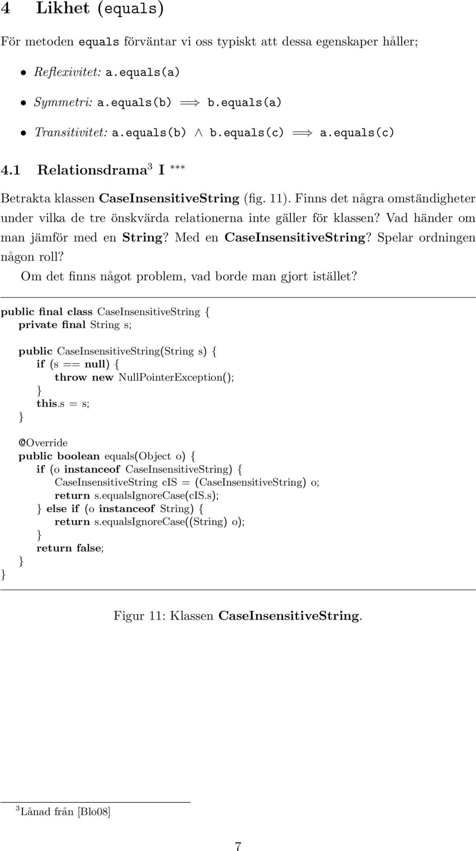 Vad händer om man jämför med en String? Med en CaseInsensitiveString? Spelar ordningen någon roll? Om det finns något problem, vad borde man gjort istället?