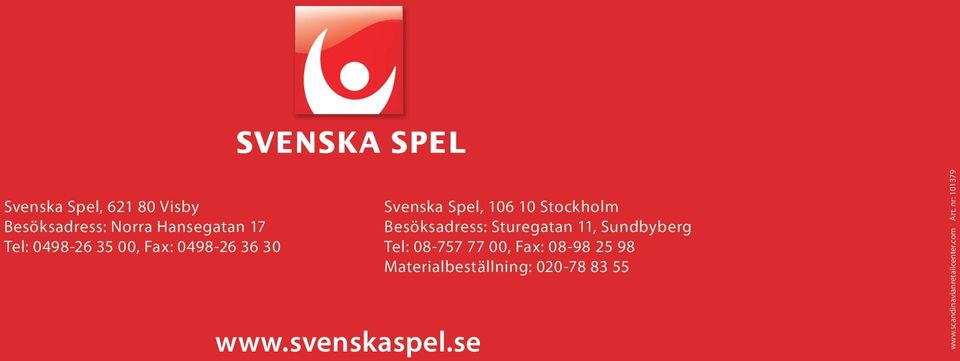 se Svenska Spel, 106 10 Stockholm Besöksadress: Sturegatan 11, Sundbyberg