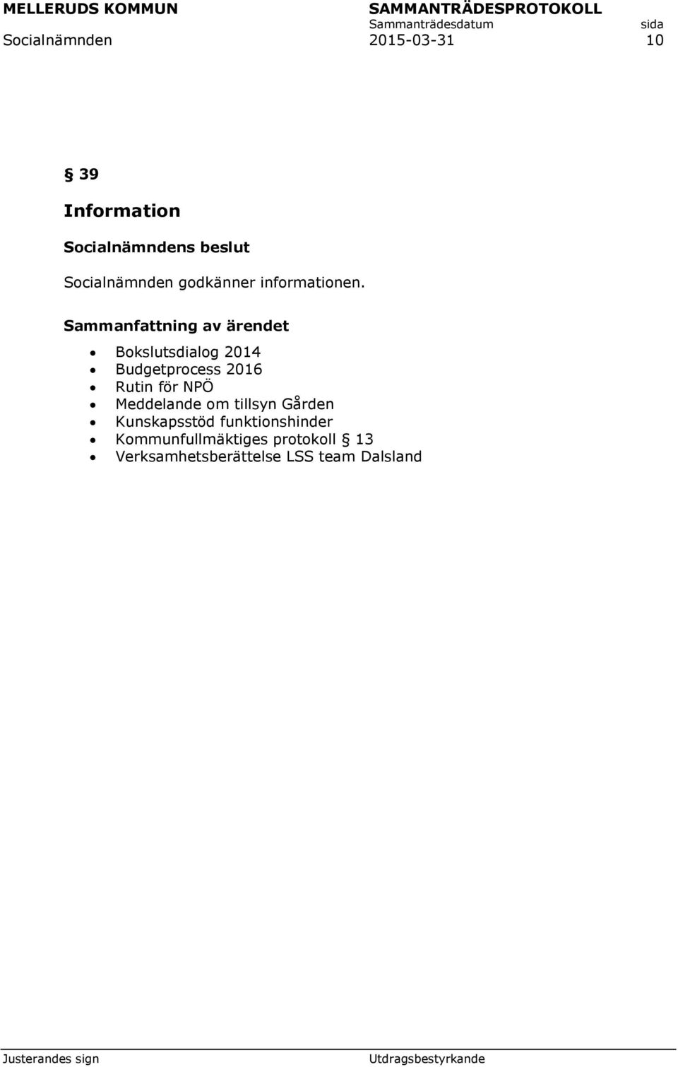 Bokslutsdialog 2014 Budgetprocess 2016 Rutin för NPÖ Meddelande