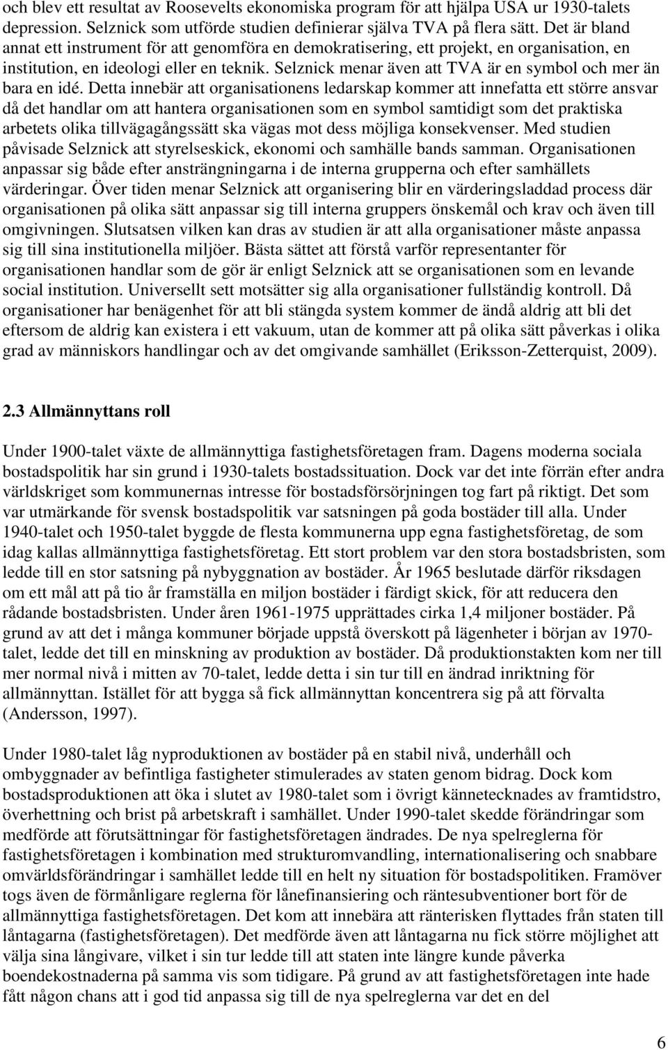 Selznick menar även att TVA är en symbol och mer än bara en idé.