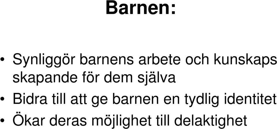 Bidra till att ge barnen en tydlig