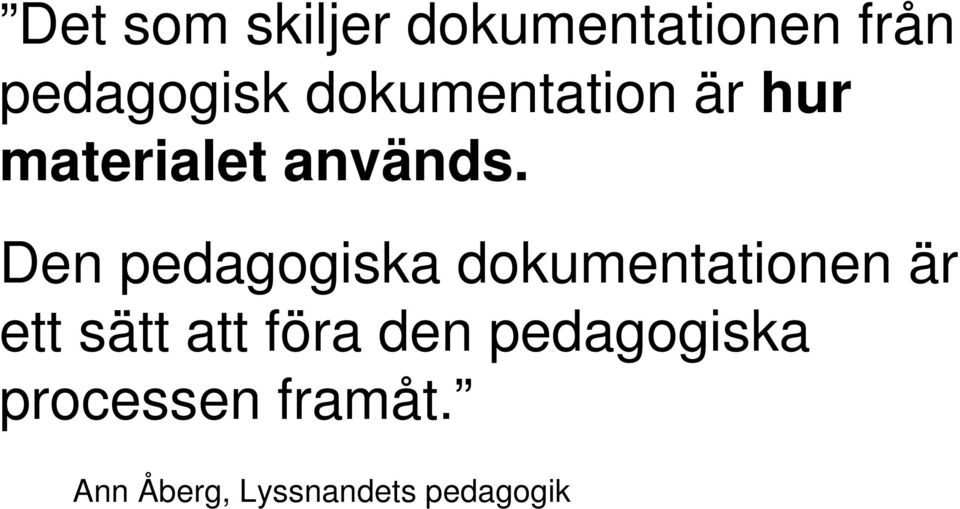 Den pedagogiska dokumentationen är ett sätt att