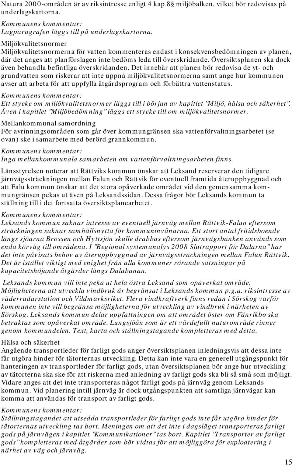 Översiktsplanen ska dock även behandla befintliga överskridanden.