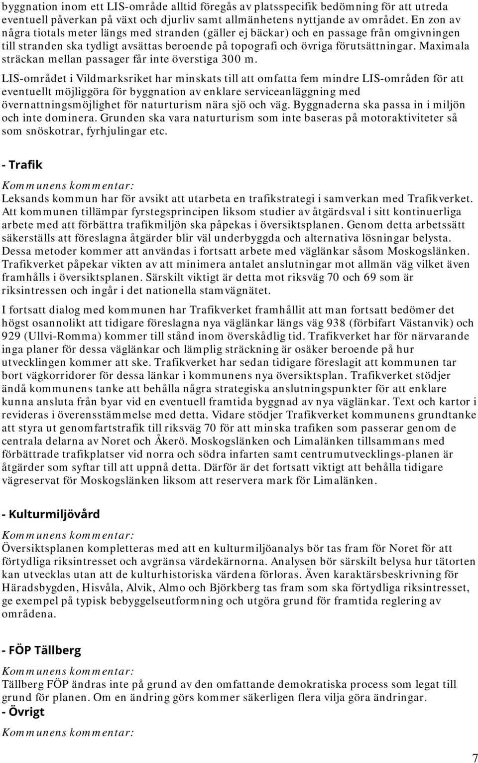 Maximala sträckan mellan passager får inte överstiga 300 m.